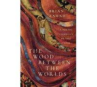 Brian Zahnd The Wood Between the Worlds (Copertina rigida)