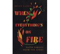 Brian Zahnd When Everything`s on Fire - Faith Forged from the (Copertina rigida)