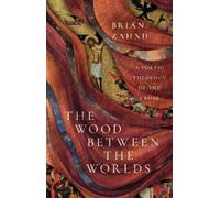 Brian Zahnd Zahnd, Brian The Wood Between the Worlds (Copertina rigida)