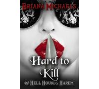 Briana Michaels Hard to Kill (Tascabile) Hell Hounds Harem