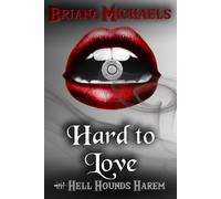 Briana Michaels Hard to Love: 5 (Hell Hounds Harem) (Tascabile)