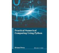 Briana Perry Practical Numerical Computing Using Python (Copertina rigida)