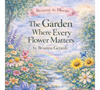 Brianna in Bloom: The Garden Where Every Flower Matters