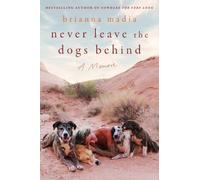 Brianna Madia Never Leave the Dogs Behind (Copertina rigida)