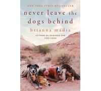 Brianna Madia Never Leave the Dogs Behind (Tascabile)