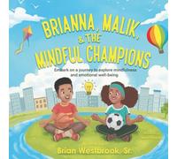 Brianna, Malik, and The Mindful Champions: Embark on a journey to explore mindfulness and emotional.