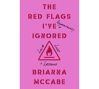 Brianna McCabe The Red Flags I've (Repeatedly) Ignored (Tascabile)