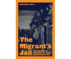 Brianna Nofil The Migrant's Jail (Copertina rigida)
