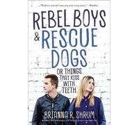 Brianna R. Shru Rebel Boys and Rescue Dogs, or Things That Kiss with (Tascabile)