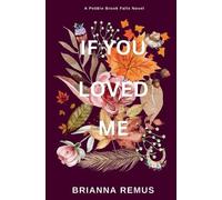 Brianna Remus If You Loved Me (Deluxe Edition) (Tascabile) Pebble Brook Falls