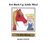 Brianna Spencer Get Back Up, Little Miss I'm Not Afraid (Copertina rigida)