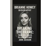 BRIANNE HOWEY: BREAKING THE FRAME: FROM SIDE ROLES TO CENTER STAGE