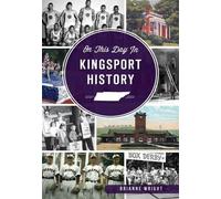 Brianne Wright On This Day in Kingsport History (Tascabile) On This Day