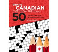 Brian's Canadian Crosswords, Book 4: 50 Large Canadian Crossword Puzzles