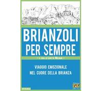 Brianzoli per sempre. Viaggio emozionale nel cuore della Brianza