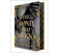 Briar Boleyn Briar B The Bond That Burns (Deluxe Limited Edi (Copertina rigida)
