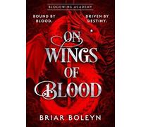 Briar Boleyn On Wings Of Blood (Copertina rigida) Bloodwing Academy