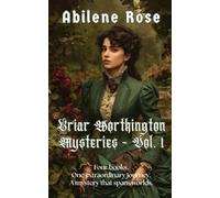 Briar Worthington Mysteries - Vol 1: Four books. One extraordinary journey. A mystery that spans worlds.