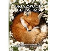 Briarwood Blossoms: Ein frühlingshaftes Malbuch mit Blumen, Bienen und Waldleben