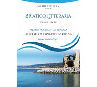 Briatico Letteraria. Poesie e luoghi. Premio poetico-letterario «Luigi Mar...