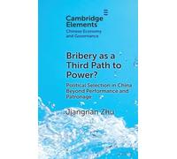 Bribery as a Third Path to Power?: Political Selection in China Beyond Performance and Patronage