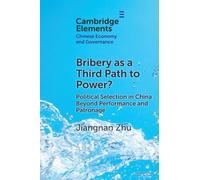 Bribery as a Third Path to Power?: Political Selection in China Beyond Performance and Patronage