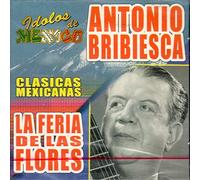 Bribiesca Antonio - Idolos de Mexico la Feria de l