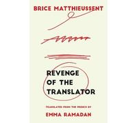 Brice Matthieussent Revenge of the Translator (Tascabile)
