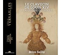 Audio Cd Brice Sailly: Le Clavecin De Louis Xiv, Vol. 1 / La Gloire Du Soleil