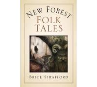 Brice Stratford New Forest Myths and Folklore (Tascabile)