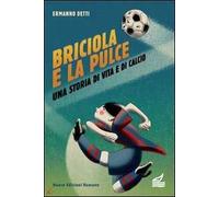 Briciola e la pulce. Una storia di vita e di calcio