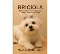 BRICIOLA: Memorie di una cagnolina che ha cambiato tutto