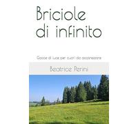 Briciole di infinito: Gocce di luce per cuori da accarezzare