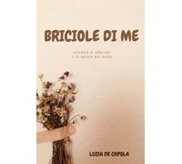 Briciole di me: Raccolta di aforismi e parole mai dette