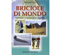 Briciole di mondo. Impressioni ed emozioni di un viaggiatore - Sartorio Ugo
