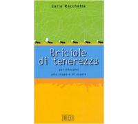 Briciole di tenerezza. Per educarsi allo stupore di essere