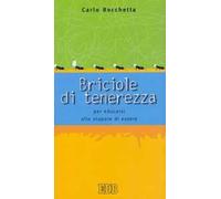 Briciole di tenerezza. Per educarsi allo stupore di essere