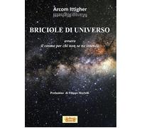 Briciole di universo. Ovvero il cosmo per chi non se ne intende