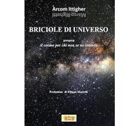 Briciole di universo. Ovvero il cosmo per chi non se ne intende