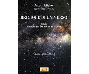 Briciole di universo. Ovvero il cosmo per chi non se ne intende