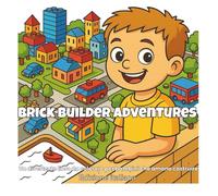 Brick Builder Adventures: Un libro da colorare facile e divertente a tema brick per bambini che amano costruire, robot, veicoli e il gioco creativo (Edizione Italiana)