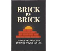 Brick by Brick: A daily productivity planner for your best life