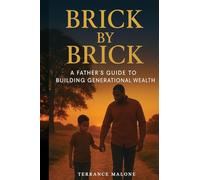 Brick by Brick: A Father's Guide to Building Generational Wealth