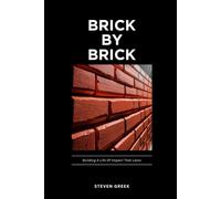 Brick By Brick: Building A Life of Impact