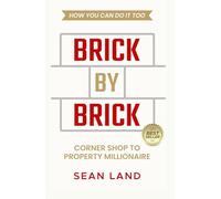 Brick By Brick: Corner Shop to Property Millionaire and how you can do it too