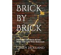 Brick by Brick: Pressing On from Ruins with the God Who Rebuilds