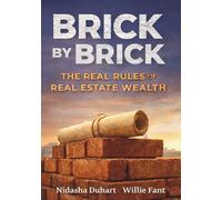 Brick by Brick: The Real Rules of Real Estate Wealth