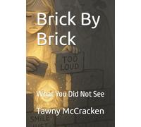 Brick By Brick: What You Did Not See