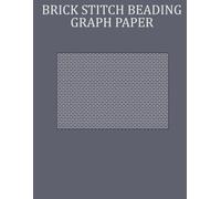 Brick Stitch Beading Graph Paper: Jewelry Pattern Templates for Bead Weaving and Seed Beads: 100 Pages of Graph Paper for Brick Stitch Beading, Jewelry Making & Craft Designs