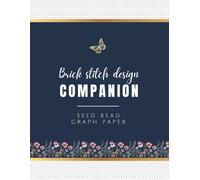 Brick Stitch Design Companion: Seed Bead Graph Paper to Create Your Own Brick Stitch Beadwork Designs